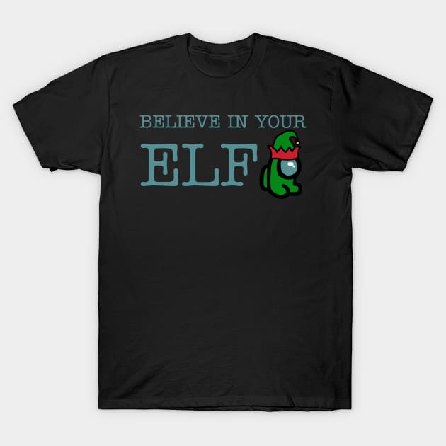 BELIEVE IN YOUR ELF T-Shirt by JERKBASE